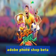 adobe photo shop beta